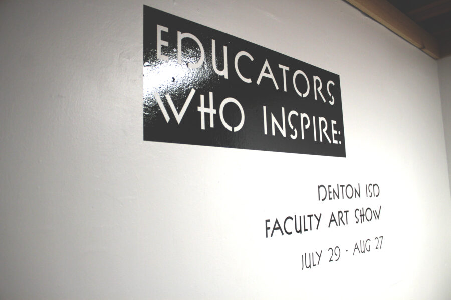 Educators Who Inspire: Denton ISD Faculty Art Show – July 29th – Aug 27th 2022