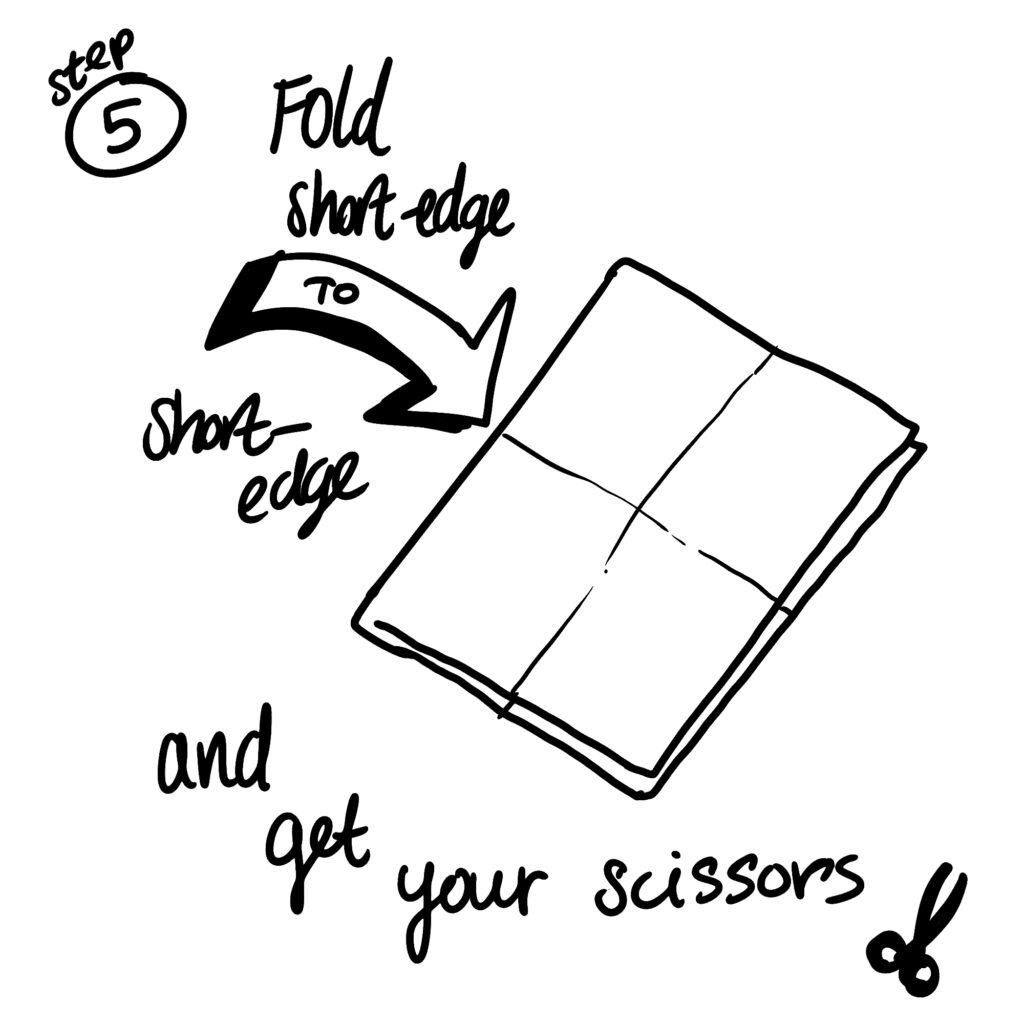 Step 5: Fold short-edge to short-edge and get your scissors!