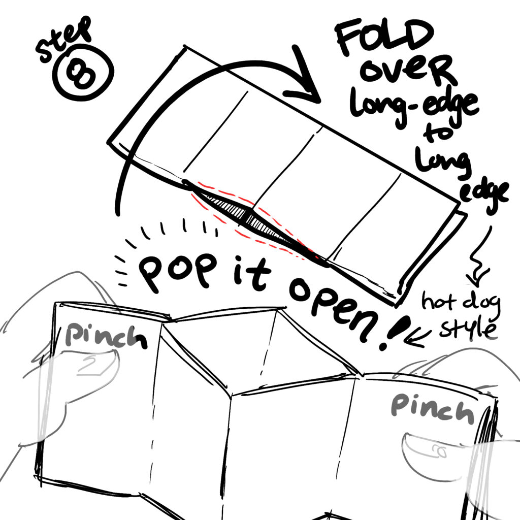Step 8: Fold over long-edge to long-edge (hot dog style) and then pinch it on each side popping it open into a diamond shape in the center.